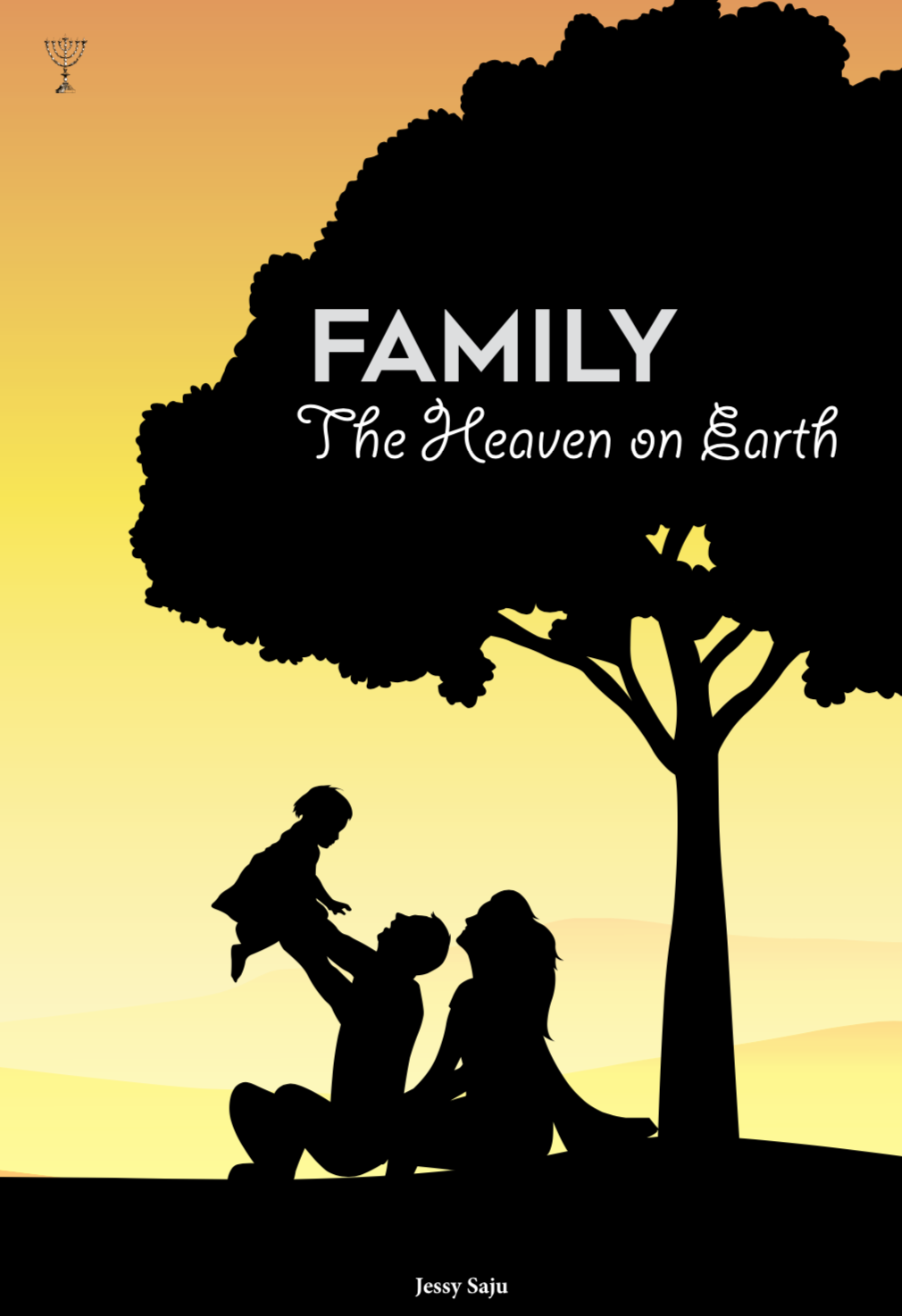 Family: The heaven on Earth- Jessy Saju